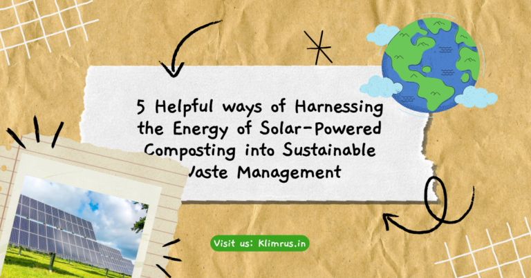 5-Helpful-ways-of-Harnessing-the-Energy-of-Solar-Powered-Composting-into-Sustainable-Waste-Management